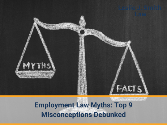 Employment Law Myths: Top 9 Misconceptions Debunked